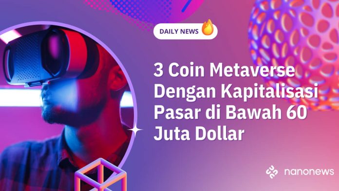 3 Coin Metaverse Dengan Kapitalisasi Pasar di Bawah 60 Juta Dollar