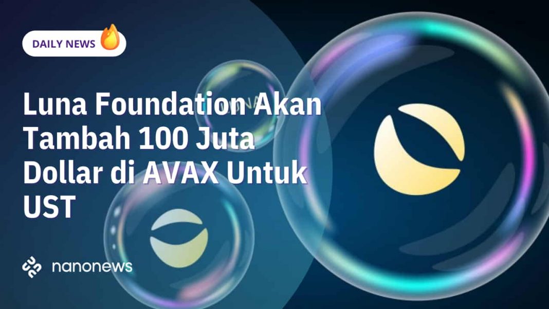 Luna Foundation Akan Tambah 100 Juta Dollar di AVAX Untuk UST