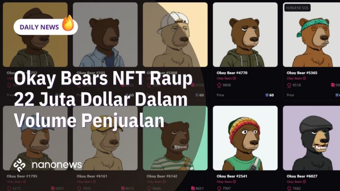 Okay Bears NFT Raup 22 Juta Dollar Dalam Volume Penjualan